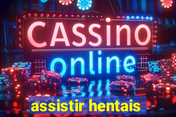 assistir hentais